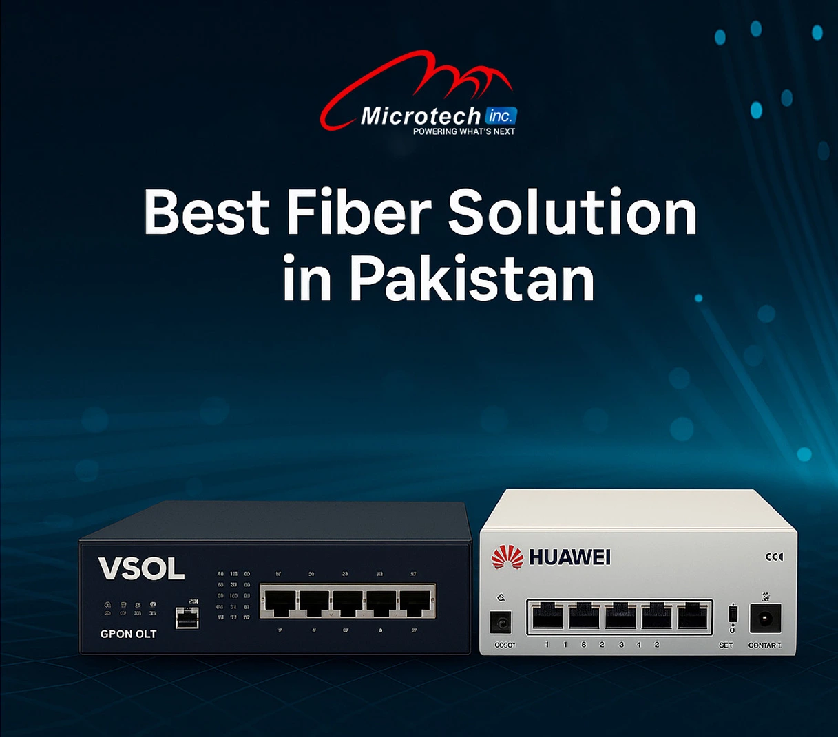 Choosing the Right Fiber Solution in Pakistan: Huawei eKit or VSOL